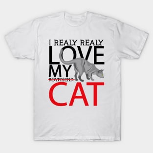 i realy realy love my boyfriend cat T-Shirt